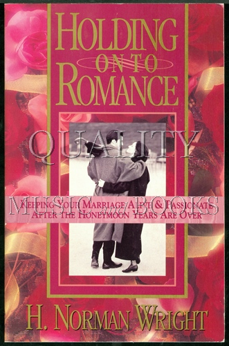 Cover of Holding On To Romance - keeping your marriage alive and passionate